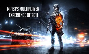 MP1st's Multiplayer Experience of 2011