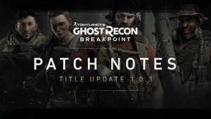 Ghost Recon Breakpoint Title Update 3.0.3 Patch Notes