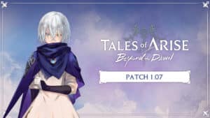 Tales of Arise Update 1.07 Patch Notes December 11