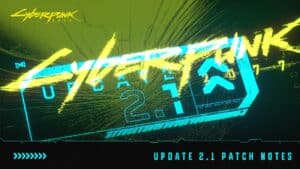 Cyberpunk 2077 Update 2.1 Patch Notes
