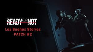 Ready or Not Latest Update 1.000.008