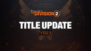 The Division 2 Update Y7S2.3